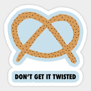 Don't get it twisted Sticker